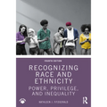 Recognizing Race and Ethnicity: Power, Privilege, and Inequality - Paperback