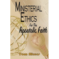 Ministerial Ethics For The Apostolic Faith - Paperback