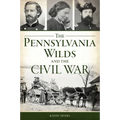 The Pennsylvania Wilds and the Civil War - Paperback