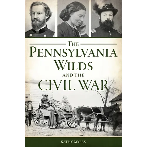 The Pennsylvania Wilds and the Civil War - Paperback
