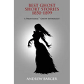 Best Ghost Short Stories 1850-1899: A Phantasmal Ghost Anthology - Paperback