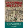 Unnatural Rebellion: Loyalists in New York City During the Revolution