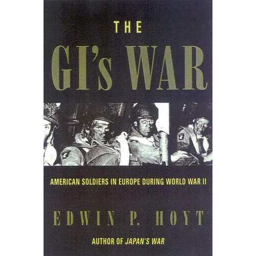 The GI's War: American Soldiers in Europe During World War II