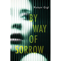 By Way of Sorrow - Hardcover