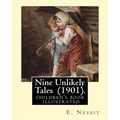Nine Unlikely Tales (1901). By: E. Nesbit: (children's book ) illustrated - Paperback