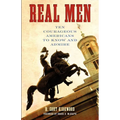 Real Men: Ten Courageous Americans to Know and Admire - Paperback