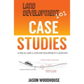Land Development 101 Case Studies: 10 Real Life Land Development Lessons - Paperback