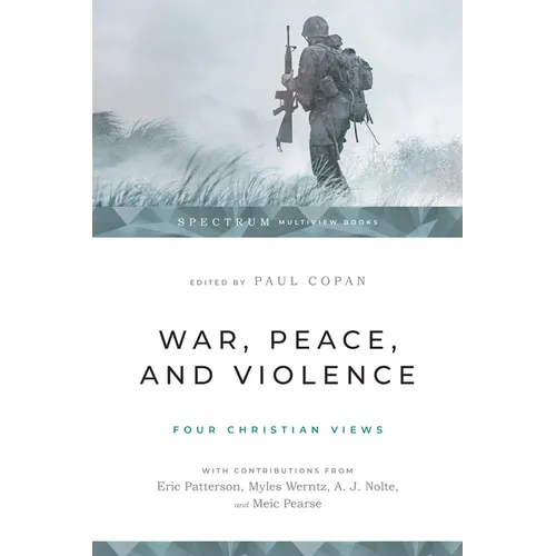 War, Peace, and Violence: Four Christian Views - Paperback
