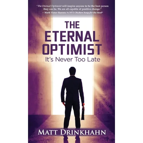 The Eternal Optimist: It's Never Too Late - Hardcover