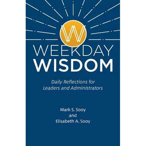 Weekday Wisdom: Daily Reflections for Leaders and Administrators - Paperback