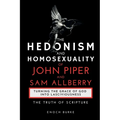 The Hedonism and Homosexuality of John Piper and Sam Allberry: The Truth of Scripture - Paperback