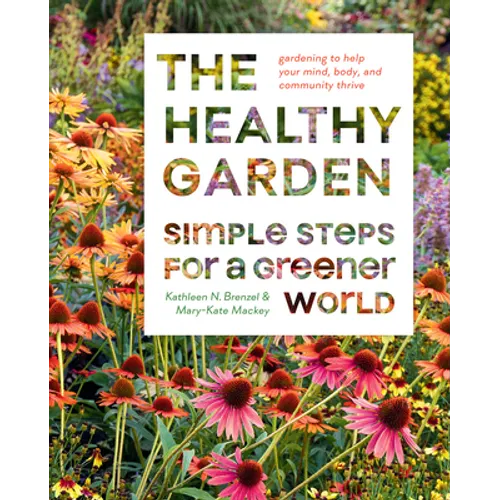 The Healthy Garden: Simple Steps for a Greener World - Hardcover