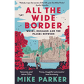 All the Wide Border: Wales, England and the Places Between - Paperback
