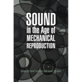 Sound in the Age of Mechanical Reproduction