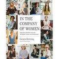 In the Company of Women: Inspiration and Advice from Over 100 Makers, Artists, and Entrepreneurs - Hardcover