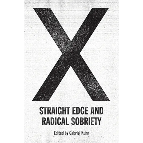 X: Straight Edge and Radical Sobriety - Paperback