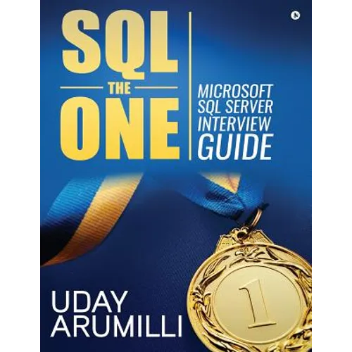 SQL the One: Microsoft SQL Server Interview Guide - Paperback