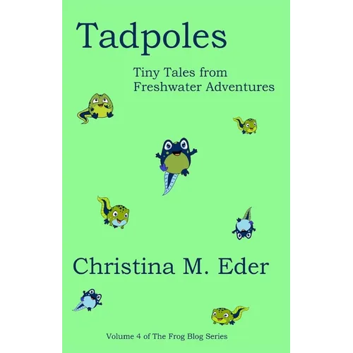 Tadpoles: Tiny Tales from Freshwater Adventures - Paperback