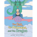 The Cat, The Princess, and The Dragon - Hardcover