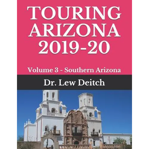 Touring Arizona 2019-20: Volume 3 - Southern Arizona