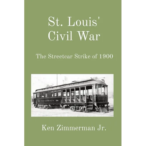 St. Louis' Civil War: The Streetcar Strike of 1900