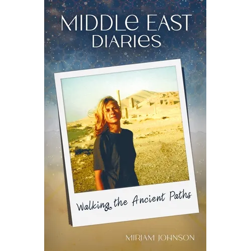 Middle East Diaries: Walking the Ancient Paths - Paperback