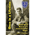 Once in a Lifetime: The World War II Memoir of a Jewish-American Soldier