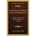 A Dictionary Of Military Terms And Expressions: English-Japanese And Japanese-English (1902)