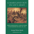 A Maryland Boy in Lee's Army: Personal Reminiscences of a Maryland Soldier in the War Between the States, 1861-1865