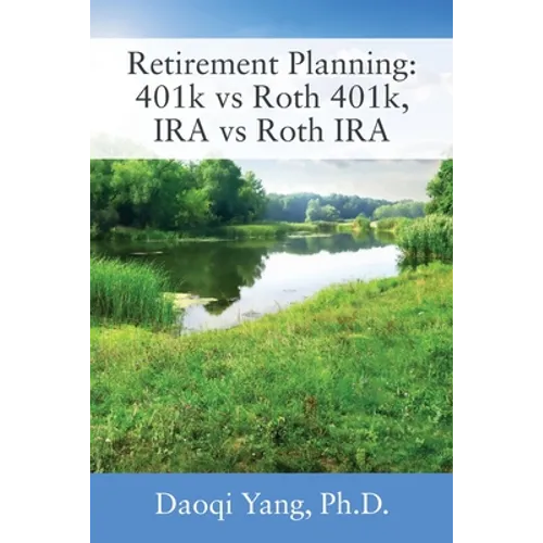 Retirement Planning: 401k vs Roth 401k, IRA vs Roth IRA - Paperback