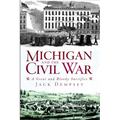Michigan and the Civil War: A Great and Bloody Sacrifice
