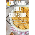 Cinnamon Roll Cookbook - Paperback