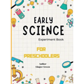 Early Science Experiment Book: For Preschoolers - Hardcover