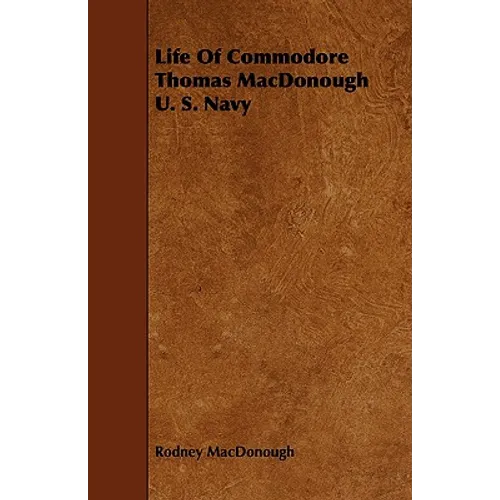 Life Of Commodore Thomas MacDonough U. S. Navy
