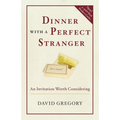 Dinner with a Perfect Stranger: An Invitation Worth Considering - Paperback