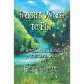 Bright Wings to Fly: An Appalachian Family in the Civil War