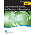 M51 Air Valves: Air Release, Air/Vacuum, and Combination, Second Edition - Paperback