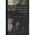 The Life and Times of Abraham Lincoln: Sixteenth President of the United States [excerpt]