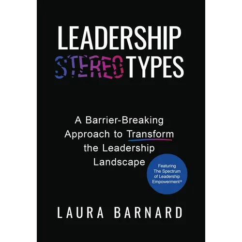 Leadership Types: A Barrier-Breaking Approach to Transform the Leadership Landscape - Hardcover