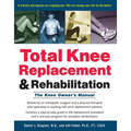 Total Knee Replacement and Rehabilitation: The Knee Owner's Manual - Paperback