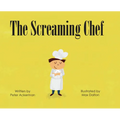 The Screaming Chef - Hardcover