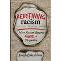 Redefining Racism: How Racism Became "Power + Prejudice" - Paperback