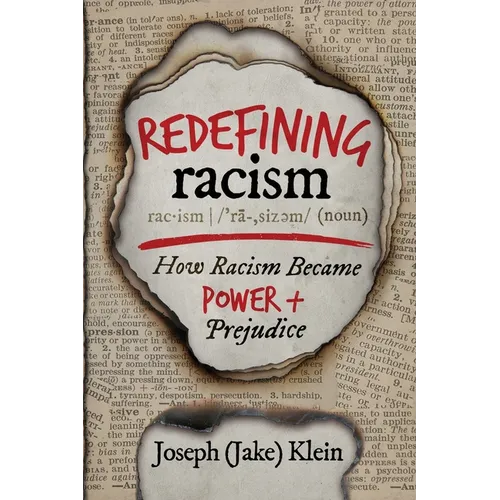 Redefining Racism: How Racism Became "Power + Prejudice" - Paperback