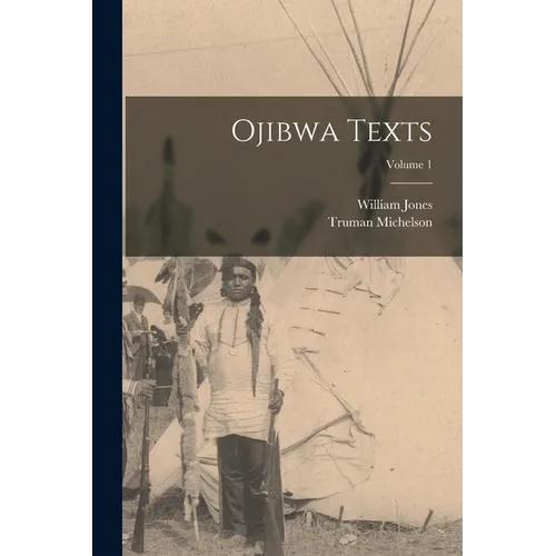 Ojibwa Texts; Volume 1 - Paperback
