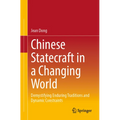 Chinese Statecraft in a Changing World: Demystifying Enduring Traditions and Dynamic Constraints - Paperback