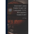 History and Directory of Laramie City, Wyoming Territory