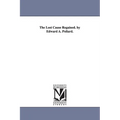 The Lost Cause Regained. by Edward A. Pollard.