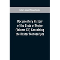 Documentary History of the State of Maine (Volume XII) Containing the Baxter Manuscripts