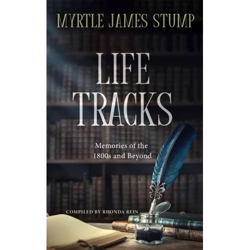 Life Tracks: Memories of the 1800s and Beyond