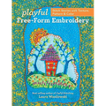 Playful Free-Form Embroidery: Stitch Stories with Texture, Pattern & Color - Paperback